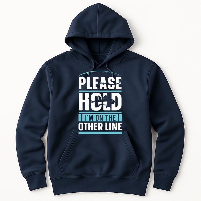Please Hold I'm On The Other Line Fishing Funny Hoodie