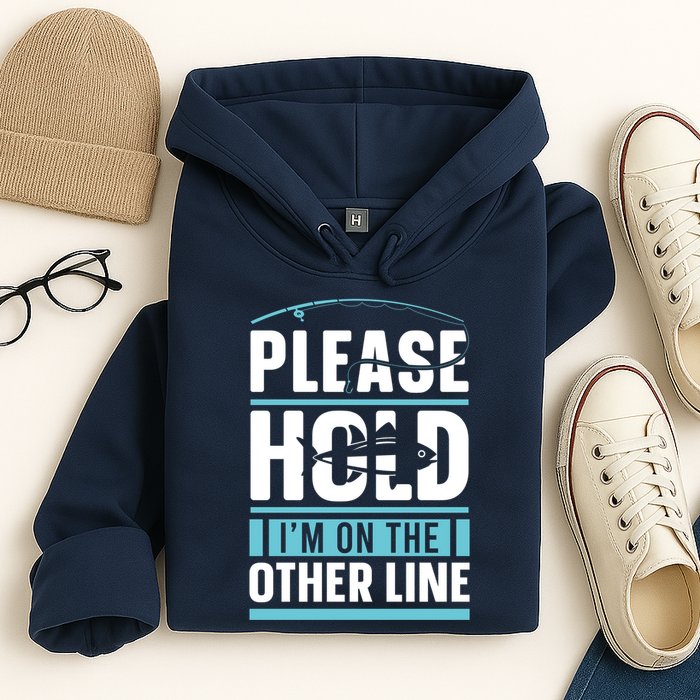 Please Hold I'm On The Other Line Fishing Funny Hoodie