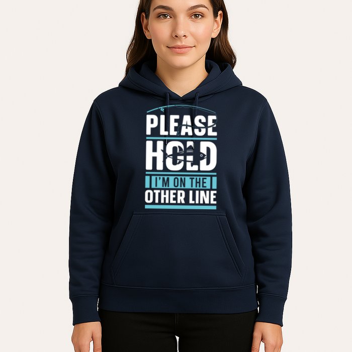 Please Hold I'm On The Other Line Fishing Funny Hoodie