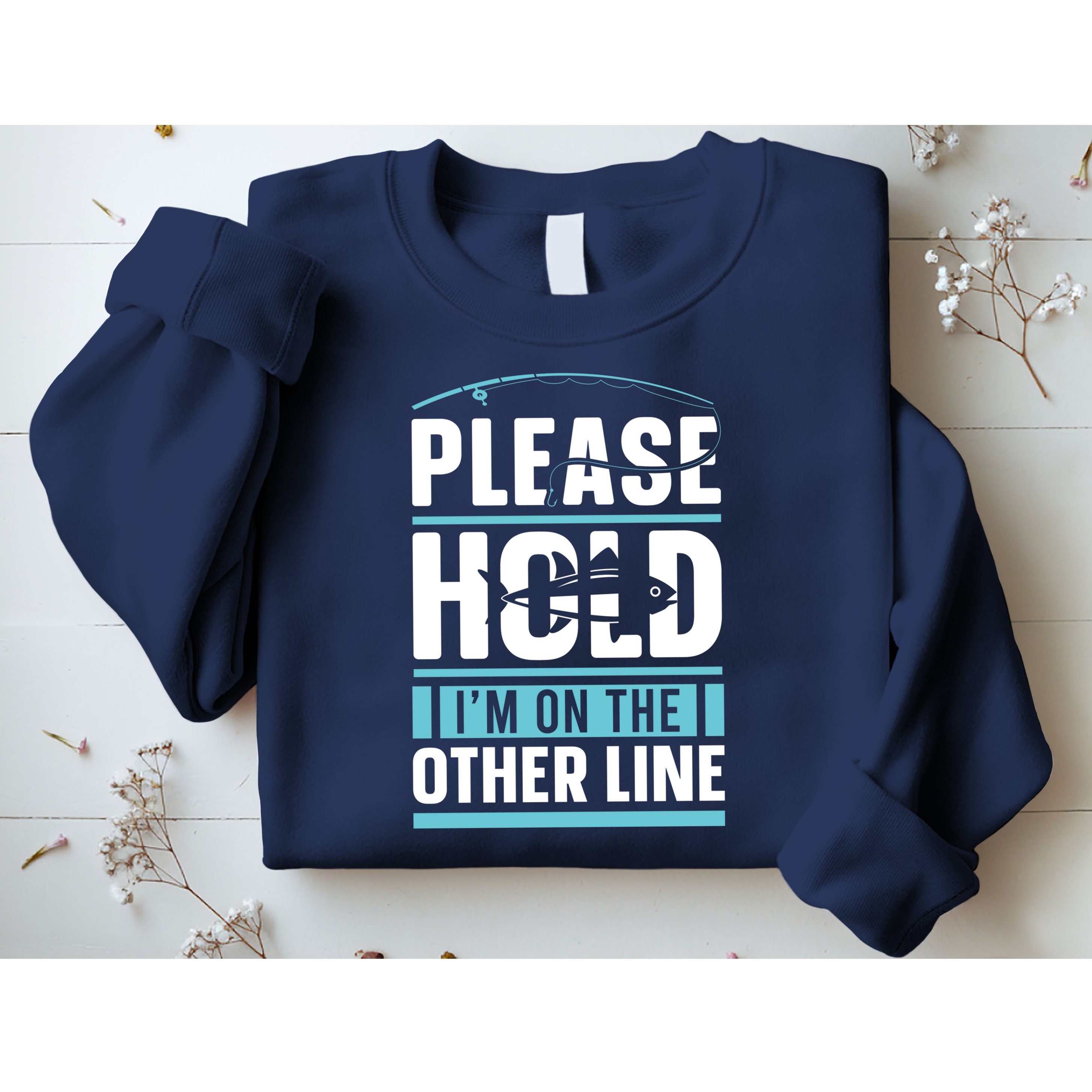 Please Hold I'm On The Other Line Fishing Funny Sweatshirt