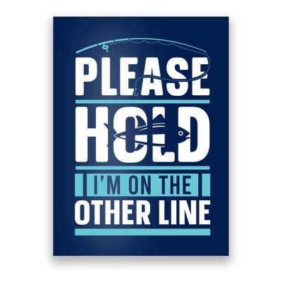 Please Hold I'm On The Other Line Fishing Funny Poster