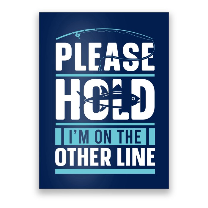 Please Hold I'm On The Other Line Fishing Funny Poster