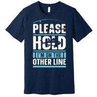 Please Hold I'm On The Other Line Fishing Funny Premium T-Shirt