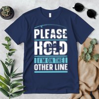 Please Hold I'm On The Other Line Fishing Funny Premium T-Shirt