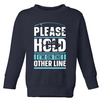 Please Hold I'm On The Other Line Fishing Funny Toddler Sweatshirt