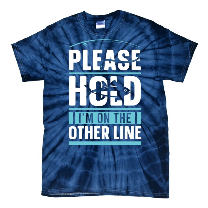 Please Hold I'm On The Other Line Fishing Funny Tie-Dye T-Shirt