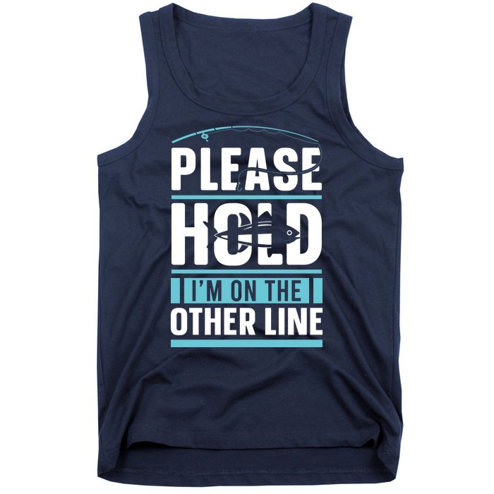 Please Hold I'm On The Other Line Fishing Funny Tank Top