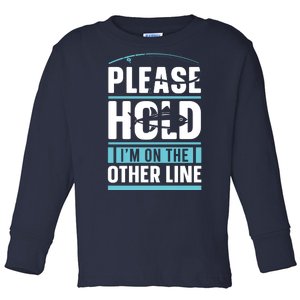 Please Hold I'm On The Other Line Fishing Funny Toddler Long Sleeve Shirt