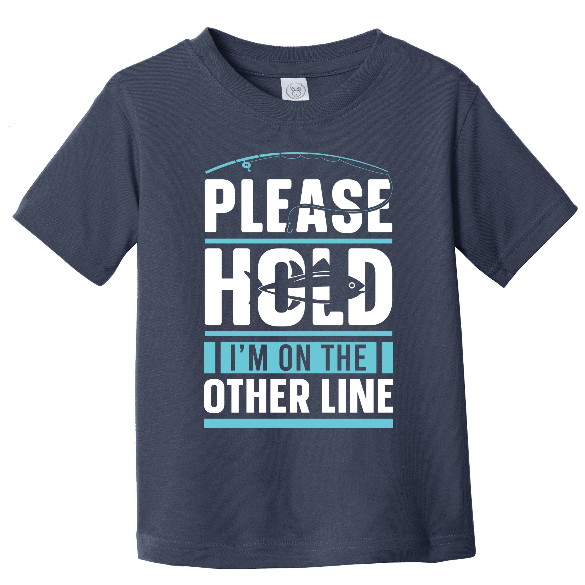 Please Hold I'm On The Other Line Fishing Funny Toddler T-Shirt