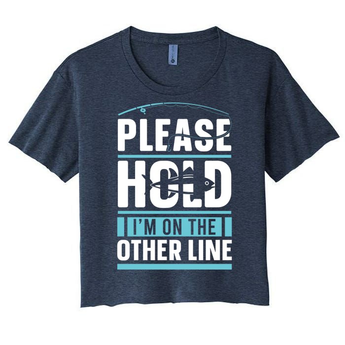 Please Hold I'm On The Other Line Fishing Funny Women's Crop Top Tee