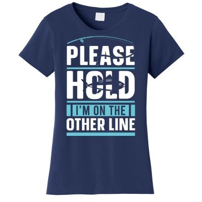 Please Hold I'm On The Other Line Fishing Funny Women's T-Shirt