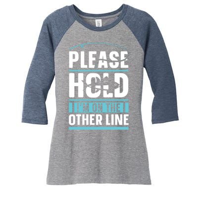 Please Hold I'm On The Other Line Fishing Funny Women's Tri-Blend 3/4-Sleeve Raglan Shirt