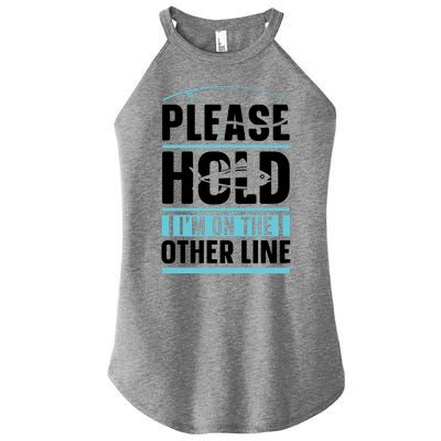 Please Hold I'm On The Other Line Fishing Funny Women's Perfect Tri Rocker Tank