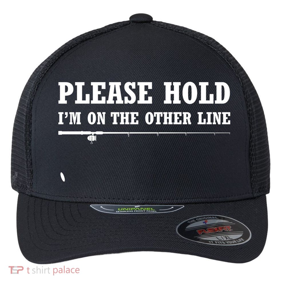 Please Hold I'm On The Other Line Funny Flexfit Unipanel Trucker Cap