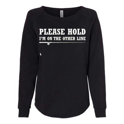 Please Hold I'm On The Other Line Funny Womens California Wash Sweatshirt