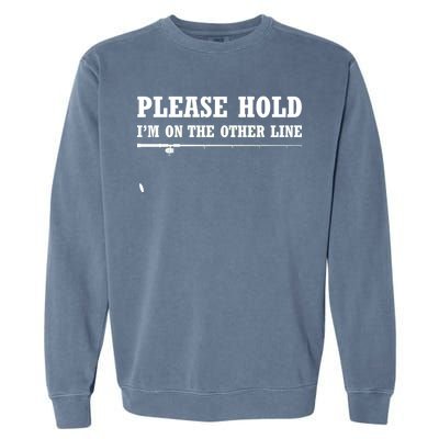 Please Hold I'm On The Other Line Funny Garment-Dyed Sweatshirt