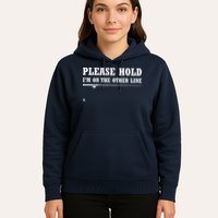 Please Hold I'm On The Other Line Funny Hoodie