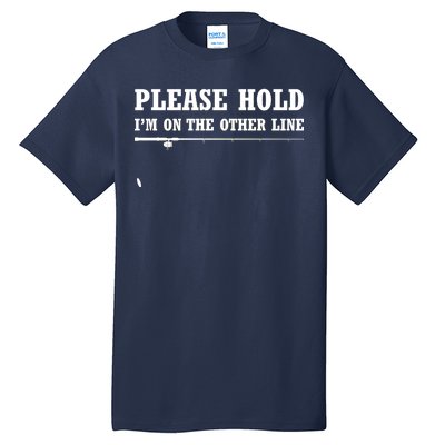 Please Hold I'm On The Other Line Funny Tall T-Shirt