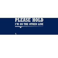 Please Hold I'm On The Other Line Funny Bumper Sticker