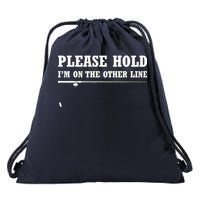 Please Hold I'm On The Other Line Funny Drawstring Bag