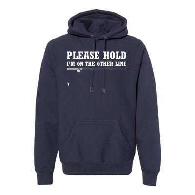 Please Hold I'm On The Other Line Funny Premium Hoodie