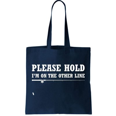 Please Hold I'm On The Other Line Funny Tote Bag