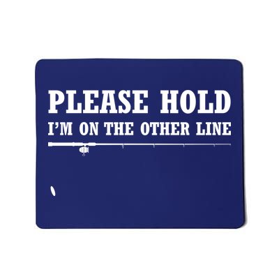 Please Hold I'm On The Other Line Funny Mousepad