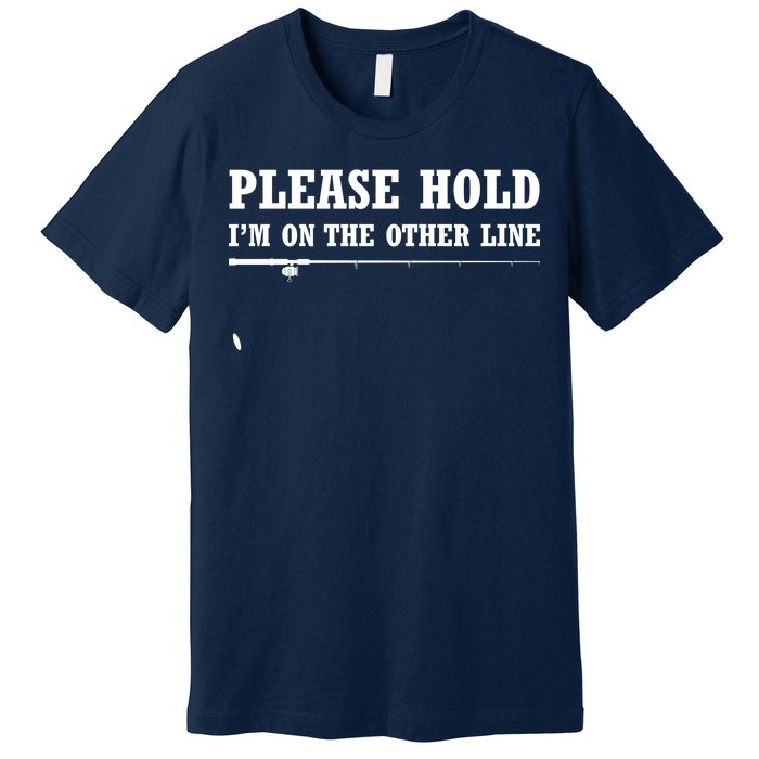 Please Hold I'm On The Other Line Funny Premium T-Shirt