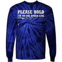 Please Hold I'm On The Other Line Funny Tie-Dye Long Sleeve Shirt