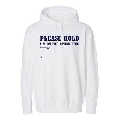 Please Hold I'm On The Other Line Funny Garment-Dyed Fleece Hoodie