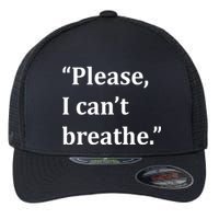 Please I Can't Breathe Floyd Protest Flexfit Unipanel Trucker Cap