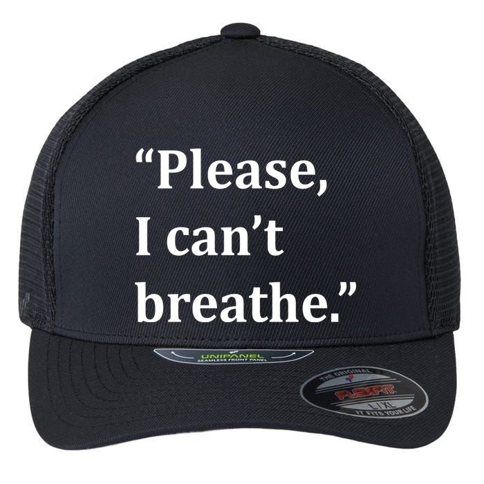Please I Can't Breathe Floyd Protest Flexfit Unipanel Trucker Cap