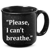 Please I Can't Breathe Floyd Protest 15oz Campfire Ceramic Mug