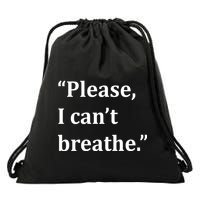 Please I Can't Breathe Floyd Protest Drawstring Bag