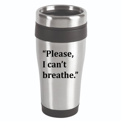 Please I Can't Breathe Floyd Protest 16oz Travel Tumbler