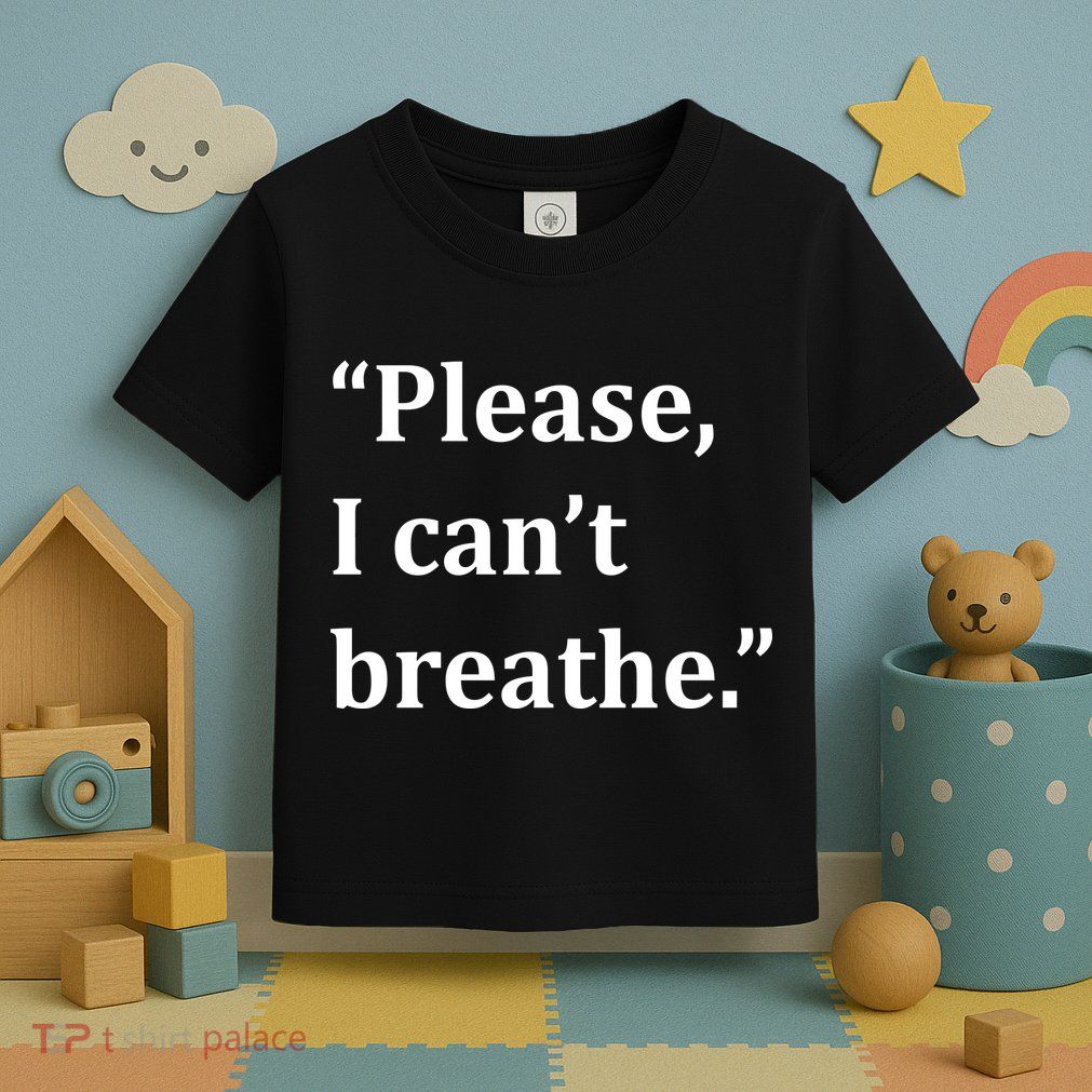 Please I Can't Breathe Floyd Protest Toddler T-Shirt