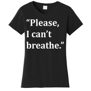 Please I Can't Breathe Floyd Protest Women's T-Shirt