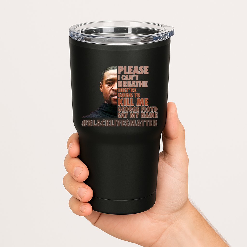 Please I Can't Breathe Geoge Floyd #BLM Tumbler