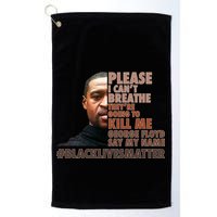 Please I Can't Breathe Geoge Floyd #BLM Golf Towel