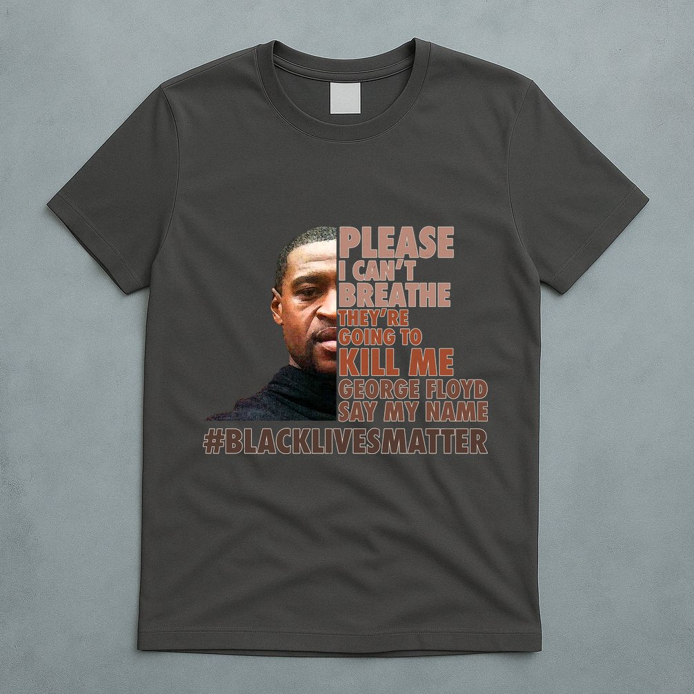 Please I Can't Breathe Geoge Floyd #BLM T-Shirt
