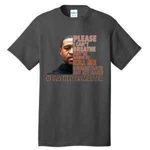 Please I Can't Breathe Geoge Floyd #BLM Tall T-Shirt