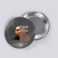 Please I Can't Breathe Geoge Floyd #BLM Button