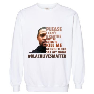 Please I Can't Breathe Geoge Floyd #BLM Garment-Dyed Sweatshirt