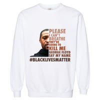 Please I Can't Breathe Geoge Floyd #BLM Garment-Dyed Sweatshirt
