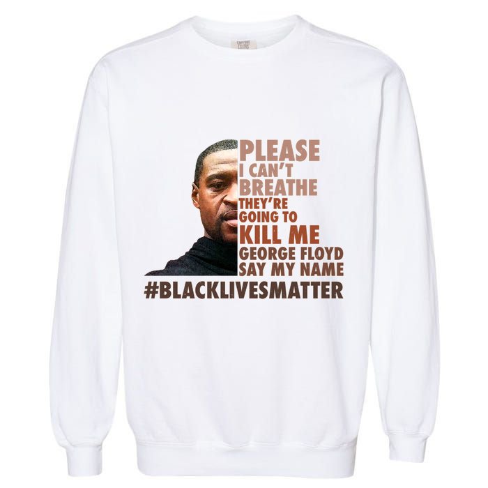 Please I Can't Breathe Geoge Floyd #BLM Garment-Dyed Sweatshirt