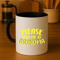 Please Pass Me To Grandma Mug