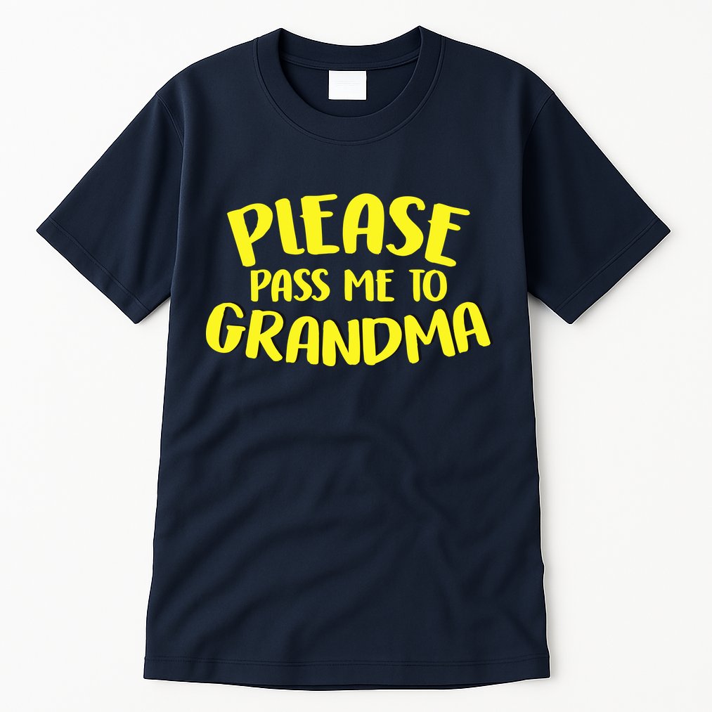 Please Pass Me To Grandma Tall T-Shirt