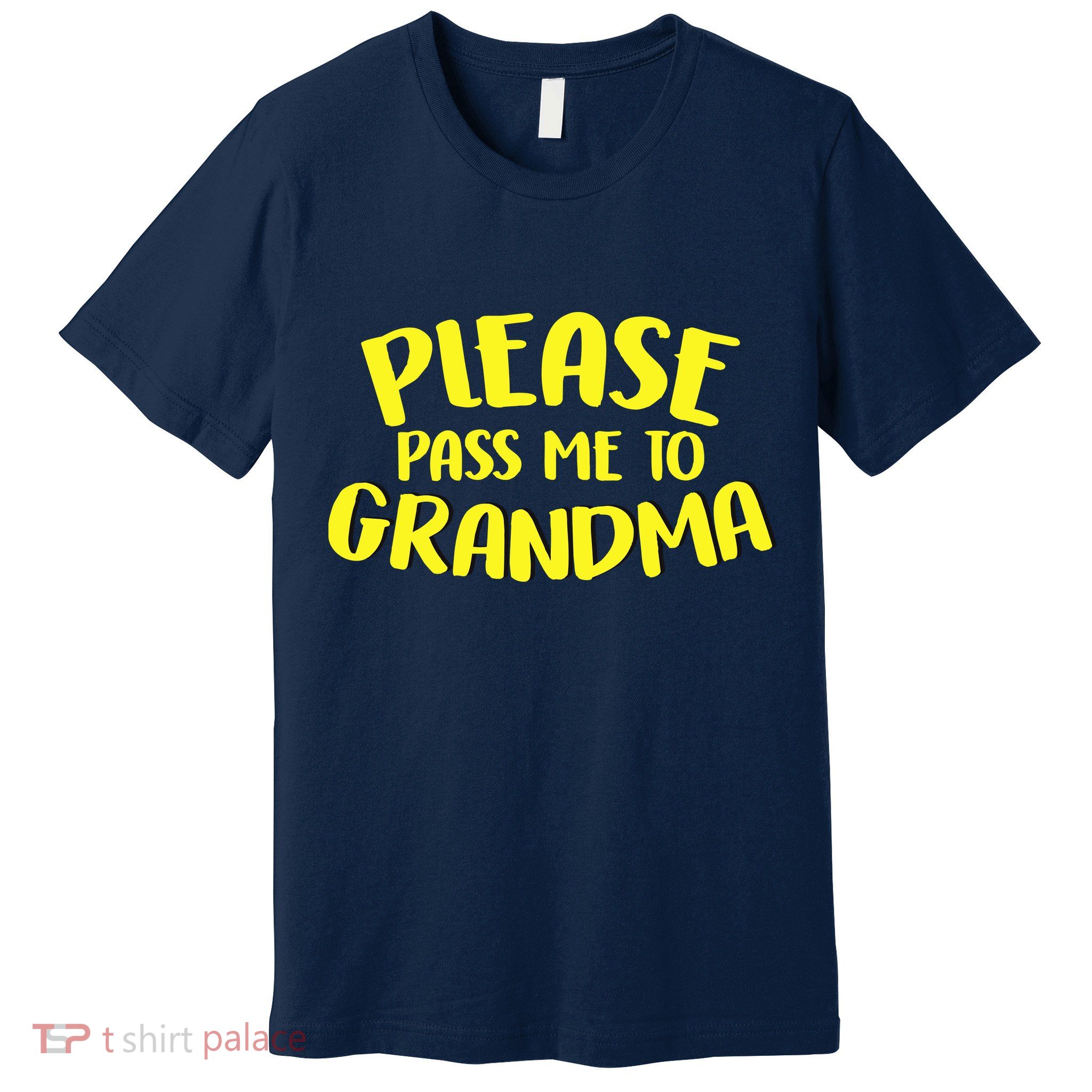Please Pass Me To Grandma Premium T-Shirt