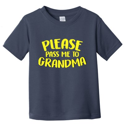 Please Pass Me To Grandma Toddler T-Shirt