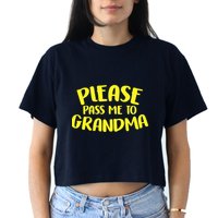 Please Pass Me To Grandma Crop Top